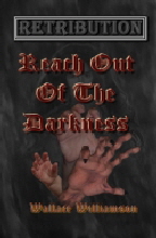 RETRIBUTION: REACH OUT OF THE DARKNESS  is here!!!  Bek is hunting, and this time she's bringing along some new friends!!! 